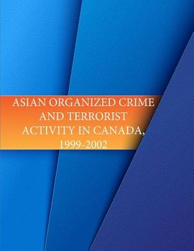 portada Asian Organized Crime and Terrorist Activity in Canada, 1999-2002 (in English)