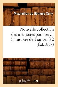 portada Nouvelle Collection Des Mémoires Pour Servir À l'Histoire de France. S 2 (Éd.1837) (en Francés)