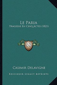 portada Le Paria: Tragedie En Cinq Actes (1821) (in French)