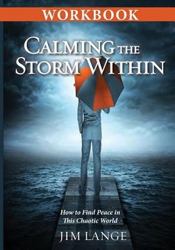 portada Workbook - Calming the Storm Within: How to Find Peace in This Chaotic World (en Inglés)