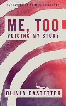 portada Me, Too: Voicing My Story (en Inglés)