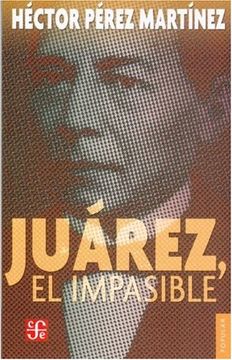 portada Juárez, el Impasible (in Spanish)