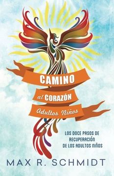 portada Camino al Corazón: Los Doce Pasos de Recuperación de los Adultos Niños: Volume 2 (in Spanish)