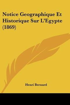 portada Notice Geographique Et Historique Sur L'Egypte (1869) (en Francés)