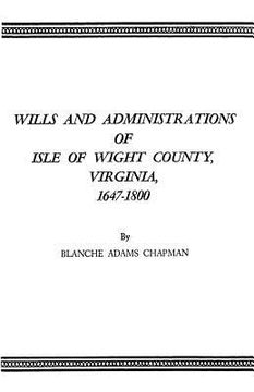 portada wills and administrations of isle of wight county, virginia, 1647-1800 (en Inglés)