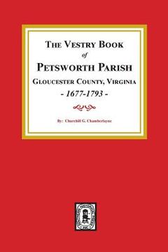 portada The Vestry Book of Petsworth Parish, Gloucester County Virginia, 1677-1793. (en Inglés)