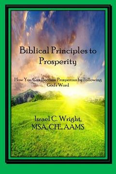 portada Biblical Principles to Prosperity: 15 Year Anniversary Edition (en Inglés)