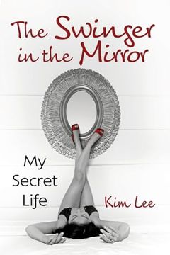 portada The Swinger in the Mirror: My Secret Life 