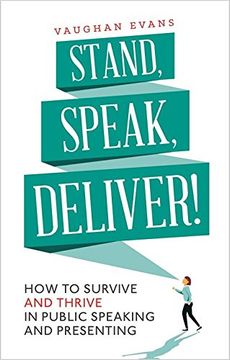 portada Stand, Speak, Deliver!: How to survive and thrive in public speaking and presenting