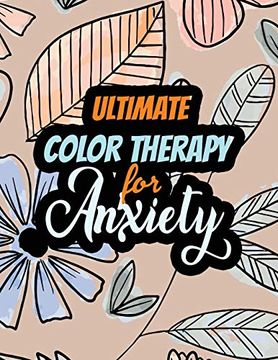 portada Ultimate Color Therapy for Anxiety: A Scripture Coloring Book for Adults & Teens, Tress Relieving Creative fun Drawings for Grownups & Teens to Reduce Anxiety & Relax (en Inglés)