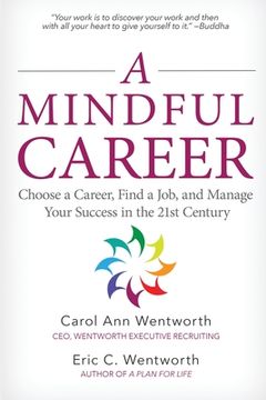 portada A Mindful Career: Choose a Career, Find a Job, and Manage Your Success in the 21st Century (en Inglés)