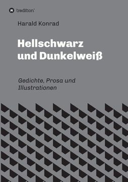 portada Hellschwarz und Dunkelweiß: Gedichte, Prosa und Illustrationen (in German)