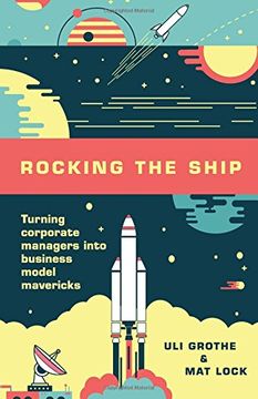 portada Rocking the Ship: Turning Corporate Managers Into Business Model Mavericks