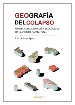 portada Geografia del Colapso. Limites Estructurales y Ecologicos de la c Iudad Capitalista (in Spanish)