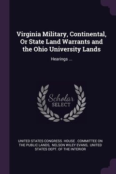 portada Virginia Military, Continental, Or State Land Warrants and the Ohio University Lands: Hearings ... (in English)