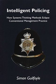 portada Intelligent Policing: How Systems Thinking Methods Eclipse Conventional Management Practice