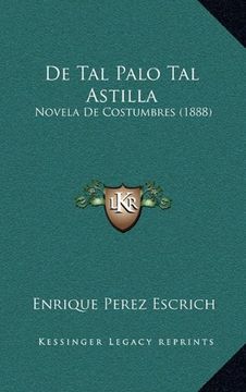 portada De tal Palo tal Astilla: Novela de Costumbres (1888) (in Spanish)