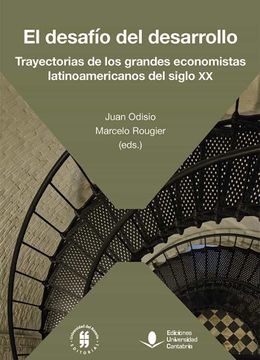 portada El Desafio del Desarrollo. Trayectorias de los Grandes Economista s Latinoamericanos del Siglo xx