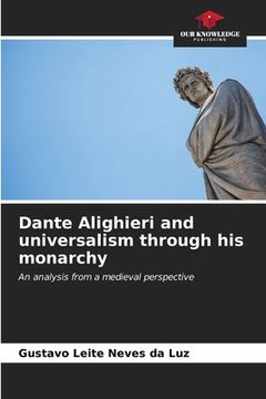 portada Dante Alighieri and universalism through his monarchy (en Inglés)