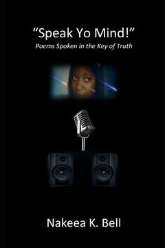 portada Speak Yo Mind: Poems Spoken in the Key of Truth