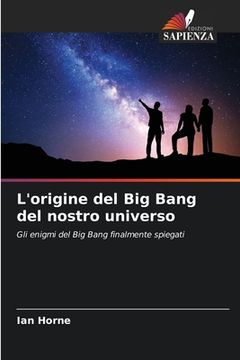 portada L'origine del Big Bang del nostro universo (in Italian)
