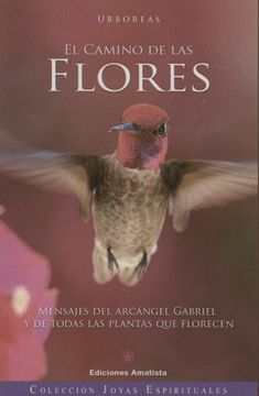 portada El Camino de las Flores: Mensajes del Arcángel Gabriel y de Todas las Plantas que Florecen