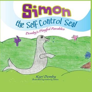 portada Simon the Self Control Seal: Demby's Playful Parables (en Inglés)