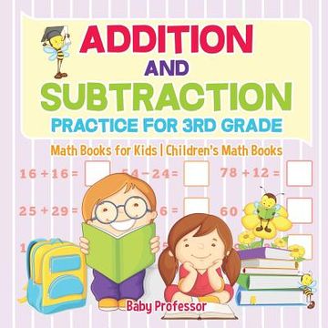 portada Addition and Subtraction Practice for 3rd Grade - Math Books for Kids Children's Math Books (en Inglés)