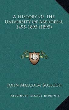 portada a history of the university of aberdeen, 1495-1895 (1895) (en Inglés)
