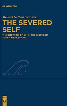 portada The Severed Self: The Doctrine of sin in the Works of Søren Kierkegaard: 38 (Kierkegaard Studies. Monograph Series, 38) (en Inglés)
