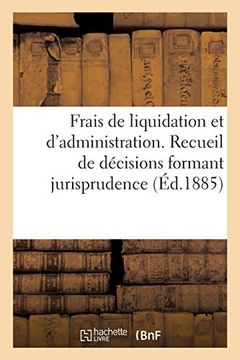 portada Frais de Liquidation et D'administration. Recueil de Décisions Formant Jurisprudence (Sciences Sociales) (en Francés)
