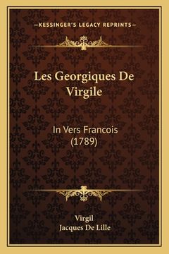 portada Les Georgiques De Virgile: In Vers Francois (1789) (en Francés)