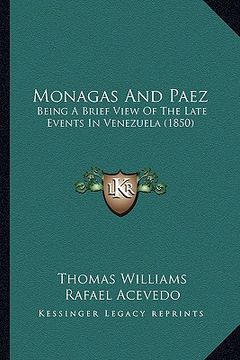 portada monagas and paez: being a brief view of the late events in venezuela (1850) (en Inglés)