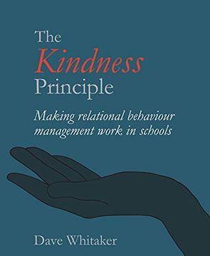 portada The Kindness Principle: Making Relational Behaviour Management Work in Schools (in English)
