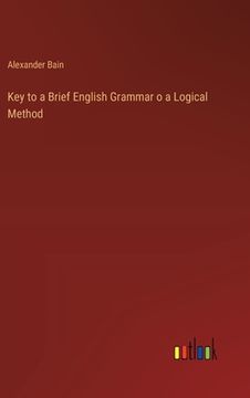 portada Key to a Brief English Grammar o a Logical Method (en Inglés)