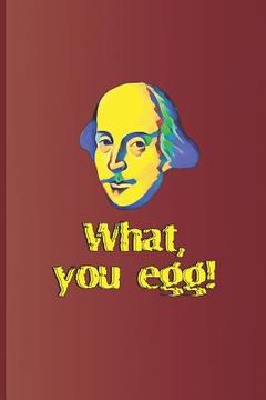 portada What, You Egg!: A Quote from Macbeth by William Shakespeare (en Inglés)