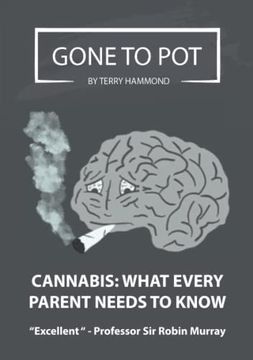 portada Gone to pot - Cannabis: What Every Parent Needs to Know: Written by Award-Winning Author, Terry Hammond, What Every Parent Needs to Know (en Inglés)