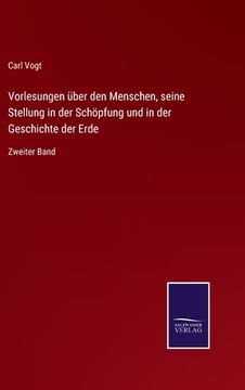 portada Vorlesungen über den Menschen, seine Stellung in der Schöpfung und in der Geschichte der Erde: Zweiter Band (en Alemán)