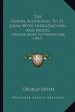 portada the gospel according to st. john; with introduction and notes: chapter eight to twenty-one (1811)