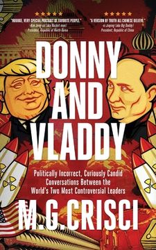 portada Donny and Vladdy: Politically-Incorrect, Curiously Candid Conversations Between the World's Two Most Controversial Leaders (First Editio (en Inglés)