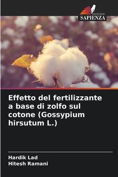 portada Effetto del fertilizzante a base di zolfo sul cotone (Gossypium hirsutum L.) (in Italian)