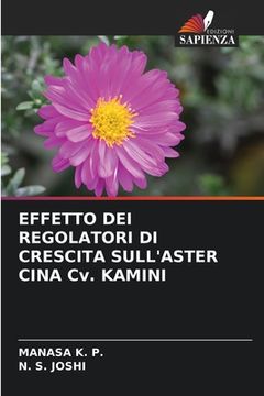 portada EFFETTO DEI REGOLATORI DI CRESCITA SULL'ASTER CINA Cv. KAMINI (en Italiano)