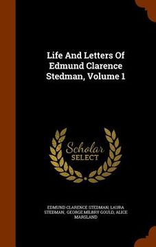 portada Life And Letters Of Edmund Clarence Stedman, Volume 1 (en Inglés)