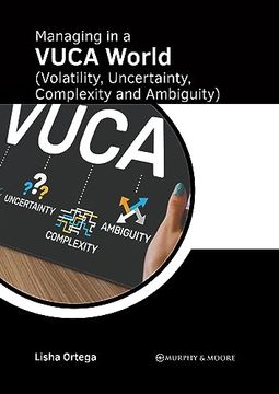 portada Managing in a Vuca World (Volatility, Uncertainty, Complexity and Ambiguity) (en Inglés)