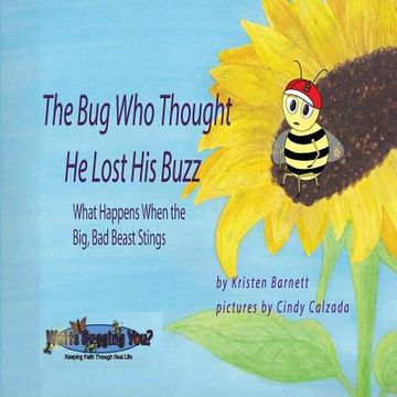 portada The Bug Who Thought He Lost His Buzz - What Happens When the Big, Bad Beast Stings (en Inglés)