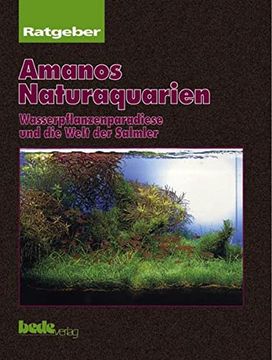 portada Amanos Naturaquarien. Wasserpflanzenparadiese und die Welt der Salmler (en Alemán)