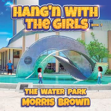 portada Hang'n with the Girls: The Water Park - Book 7 (en Inglés)