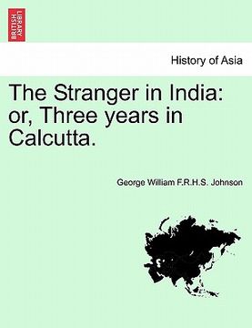 portada the stranger in india: or, three years in calcutta. (in English)