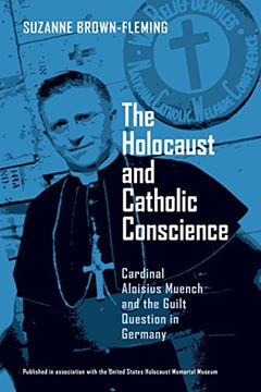 portada Holocaust and Catholic Conscience, The: Cardinal Aloisius Muench and the Guilt Question in Germany (en Inglés)