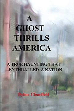 portada A Ghost Thrills America: A True haunting that enthralled a nation